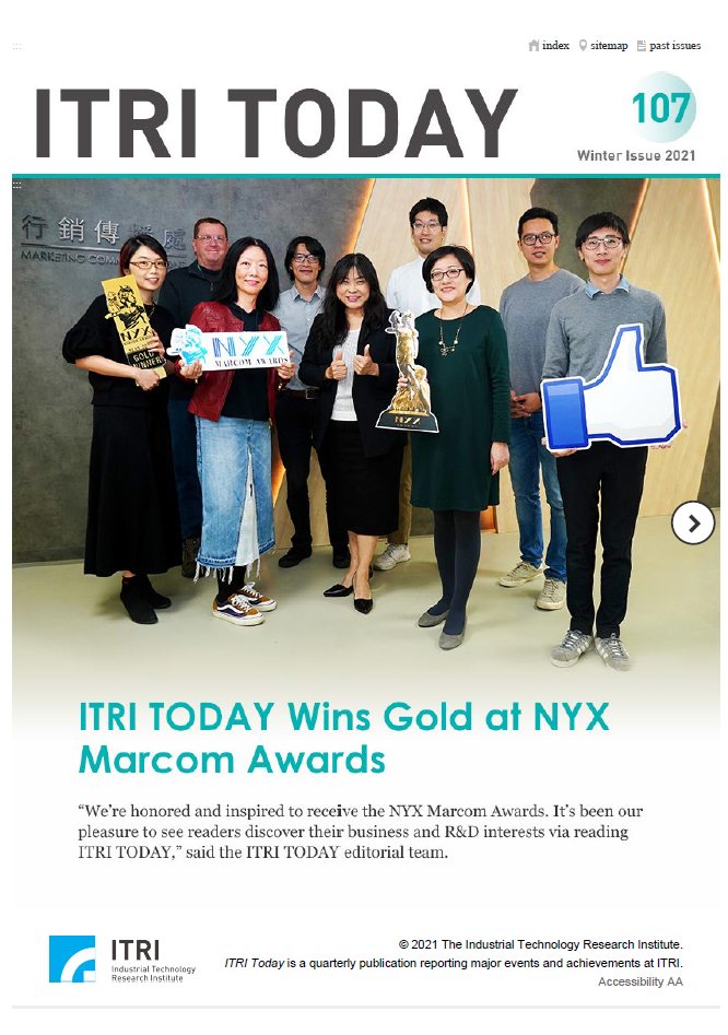 ITRI TODAY[No.107, Winter 2021] ITRI TODAY Wins Gold at NYX Marcom Awards